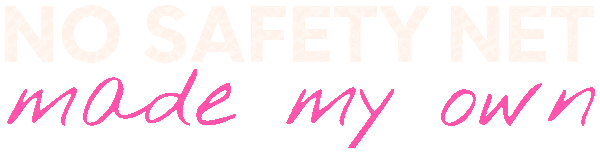 No Safety Net, Made My Own